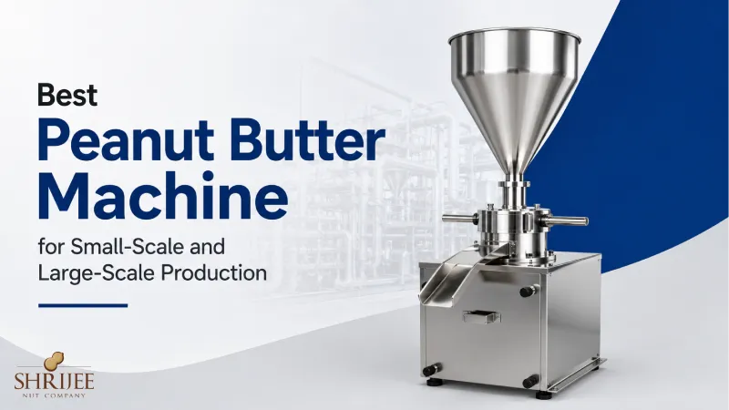 Best Peanut Butter Machine for Small-Scale and Large-Scale Production