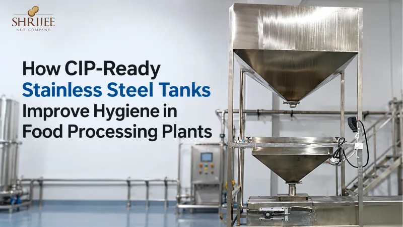 How CIP-Ready Stainless Steel Tanks Improve Hygiene in Food Processing Plants