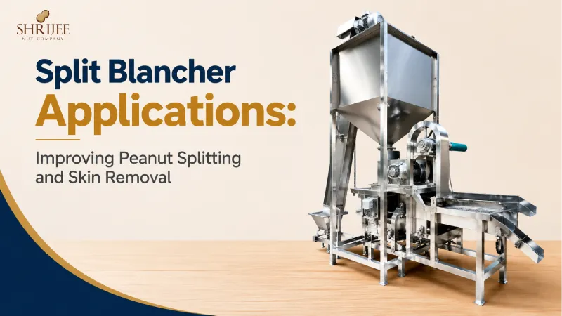 Split Blancher Applications: Improving Peanut Splitting and Skin Removal