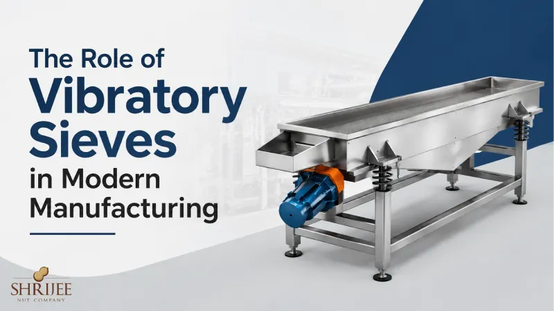 The Role of Vibratory Sieves in Modern Manufacturing