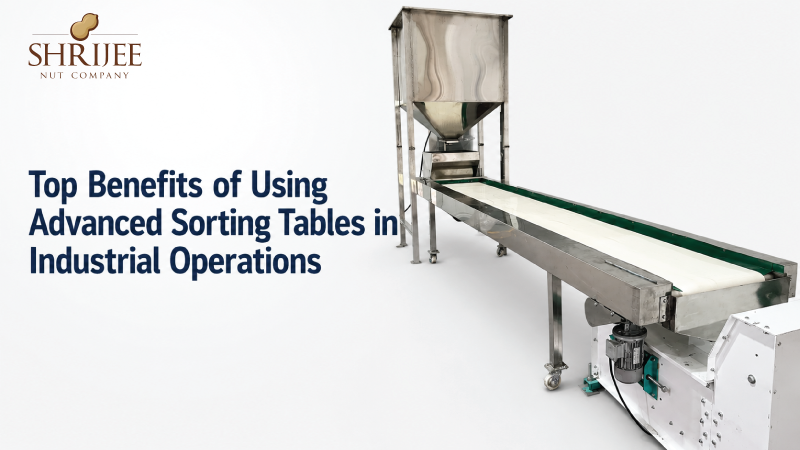 Top Benefits of Using Advanced Sorting Tables in Industrial Operations